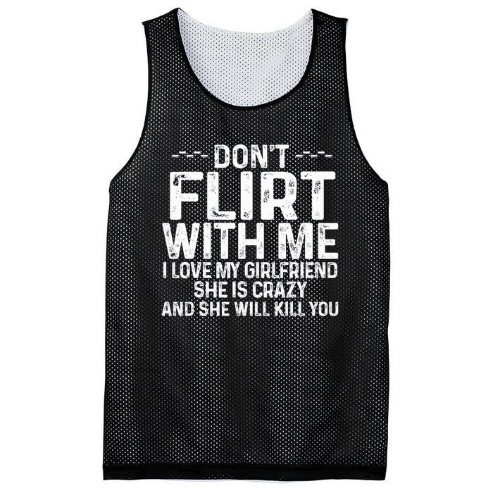 DonT Flirt With Me I Love My Girlfriend She Is Crazy Funny Mesh Reversible Basketball Jersey Tank