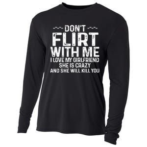 DonT Flirt With Me I Love My Girlfriend She Is Crazy Funny Cooling Performance Long Sleeve Crew