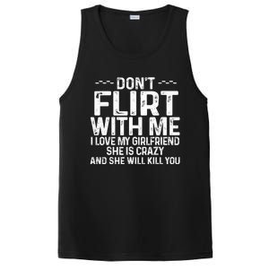 DonT Flirt With Me I Love My Girlfriend She Is Crazy Funny PosiCharge Competitor Tank