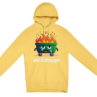 Dumpster Fire WeLl Manage Premium Pullover Hoodie