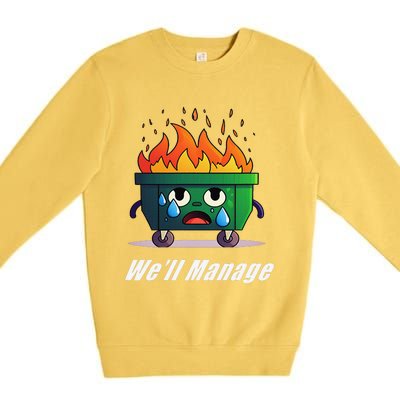 Dumpster Fire WeLl Manage Premium Crewneck Sweatshirt