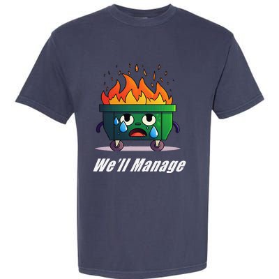 Dumpster Fire WeLl Manage Garment-Dyed Heavyweight T-Shirt