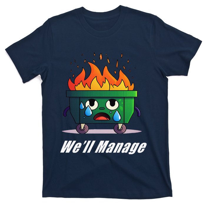 Dumpster Fire WeLl Manage T-Shirt