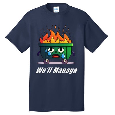 Dumpster Fire WeLl Manage Tall T-Shirt