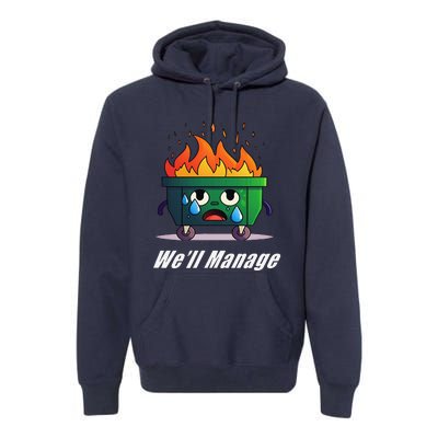 Dumpster Fire WeLl Manage Premium Hoodie