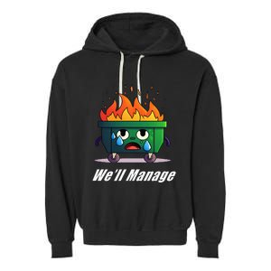 Dumpster Fire WeLl Manage Garment-Dyed Fleece Hoodie