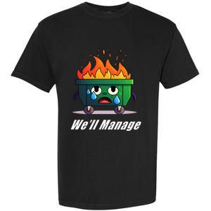 Dumpster Fire WeLl Manage Garment-Dyed Heavyweight T-Shirt