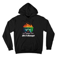 Dumpster Fire WeLl Manage Hoodie