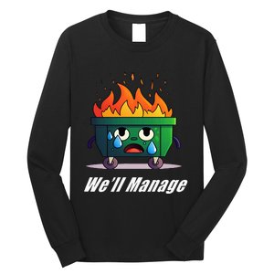 Dumpster Fire WeLl Manage Long Sleeve Shirt