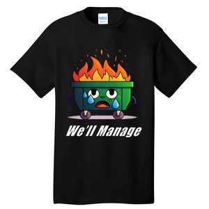 Dumpster Fire WeLl Manage Tall T-Shirt