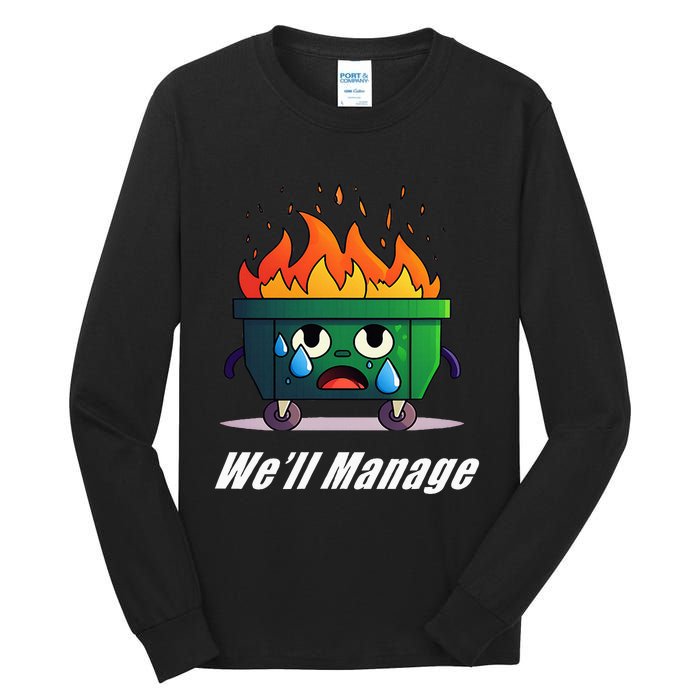 Dumpster Fire WeLl Manage Tall Long Sleeve T-Shirt