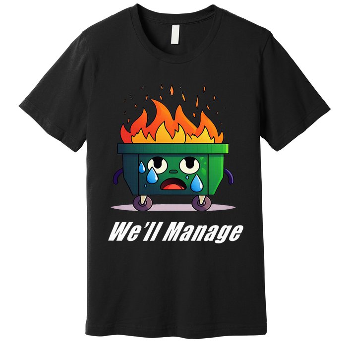 Dumpster Fire WeLl Manage Premium T-Shirt