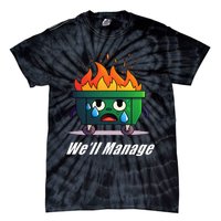 Dumpster Fire WeLl Manage Tie-Dye T-Shirt