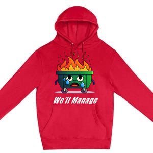 Dumpster Fire WeLl Manage Premium Pullover Hoodie