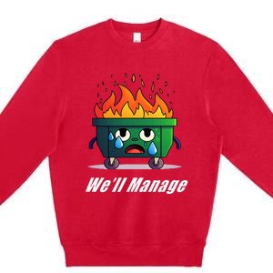 Dumpster Fire WeLl Manage Premium Crewneck Sweatshirt