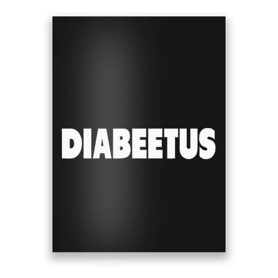 Diabeetus Funny Weird Stuff for Diabetes Awareness Poster