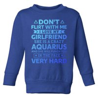 Dont Flirt With Me I Love My Aquarius Friend Horoscope Gift Toddler Sweatshirt