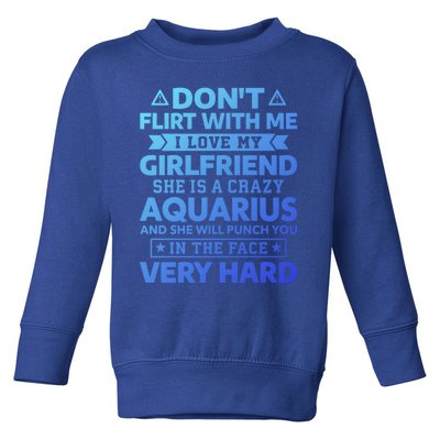 Dont Flirt With Me I Love My Aquarius Friend Horoscope Gift Toddler Sweatshirt