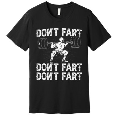 Dont Fart Weight Lifting Powerlifting Gym Premium T-Shirt