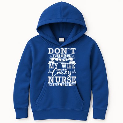 Dont Flirt With Me I Love My Wife She Is Crazy Nurse Meaningful Gift Kids Hoodie