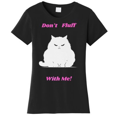 DonT Fluff With Me Women's T-Shirt