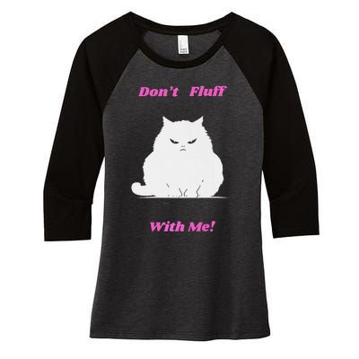 DonT Fluff With Me Women's Tri-Blend 3/4-Sleeve Raglan Shirt