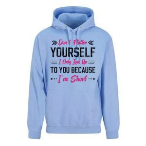 Dont Flatter Yourself I Only Look Up To You Because Im Short Gift Unisex Surf Hoodie