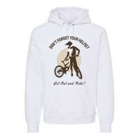 Dont Forget Your Helmet Premium Hoodie