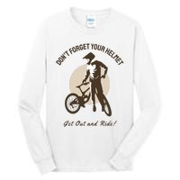 Dont Forget Your Helmet Tall Long Sleeve T-Shirt