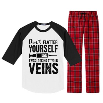 Don't Flatter Yourself I Was Looking At Your Veins ER Nurses Raglan Sleeve Pajama Set