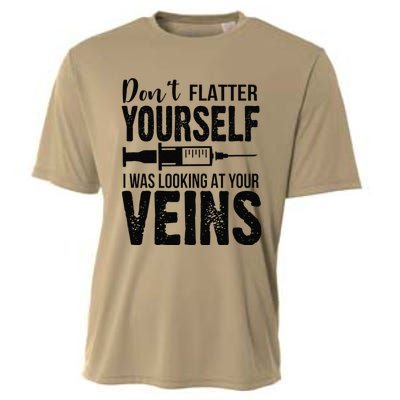 Don't Flatter Yourself I Was Looking At Your Veins ER Nurses Cooling Performance Crew T-Shirt