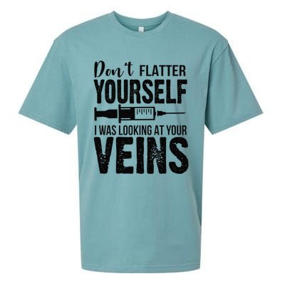 Don't Flatter Yourself I Was Looking At Your Veins ER Nurses Sueded Cloud Jersey T-Shirt