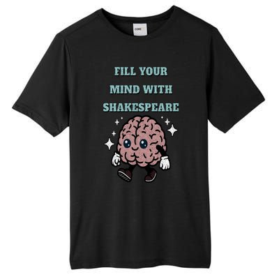 Distressed Fill Your Mind With Shakespeare Funny Brain Joke Tall Fusion ChromaSoft Performance T-Shirt