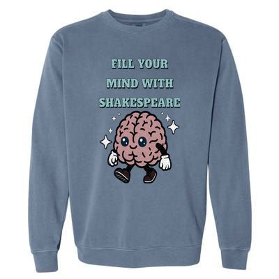 Distressed Fill Your Mind With Shakespeare Funny Brain Joke Garment-Dyed Sweatshirt