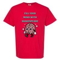 Distressed Fill Your Mind With Shakespeare Funny Brain Joke Garment-Dyed Heavyweight T-Shirt