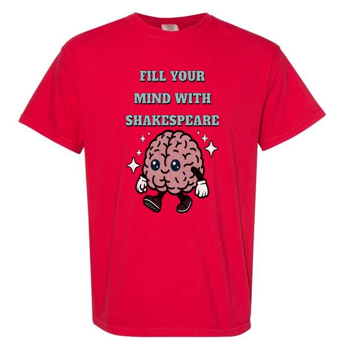 Distressed Fill Your Mind With Shakespeare Funny Brain Joke Garment-Dyed Heavyweight T-Shirt