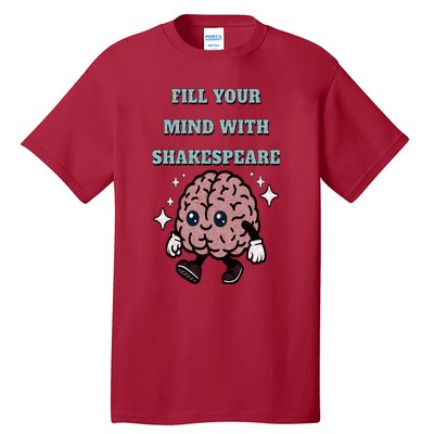 Distressed Fill Your Mind With Shakespeare Funny Brain Joke Tall T-Shirt