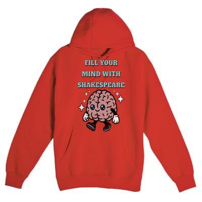 Distressed Fill Your Mind With Shakespeare Funny Brain Joke Premium Pullover Hoodie