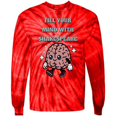 Distressed Fill Your Mind With Shakespeare Funny Brain Joke Tie-Dye Long Sleeve Shirt