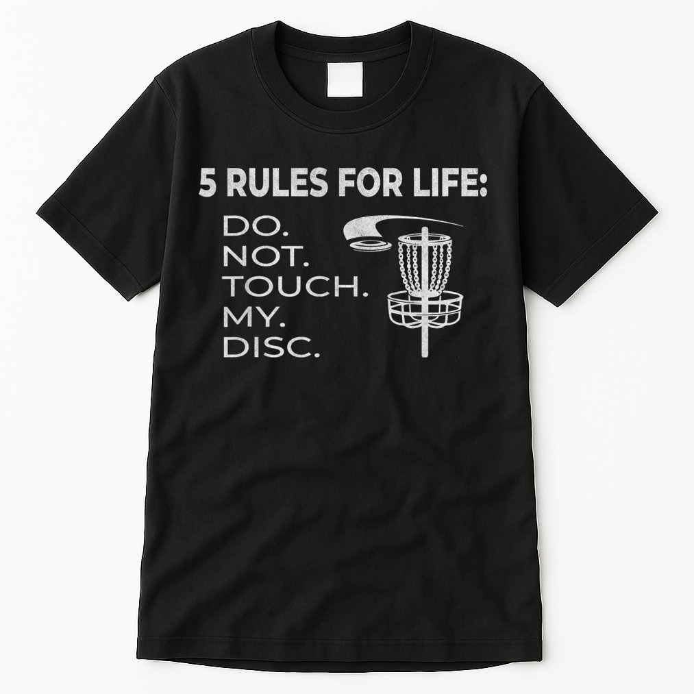 Disc Golf 5 Rules For Life I Funny Saying Tall T-Shirt