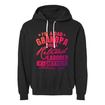 Dad Grandpa And A Retired Laborer Funny Xmas/Fathers Day Gift Garment-Dyed Fleece Hoodie
