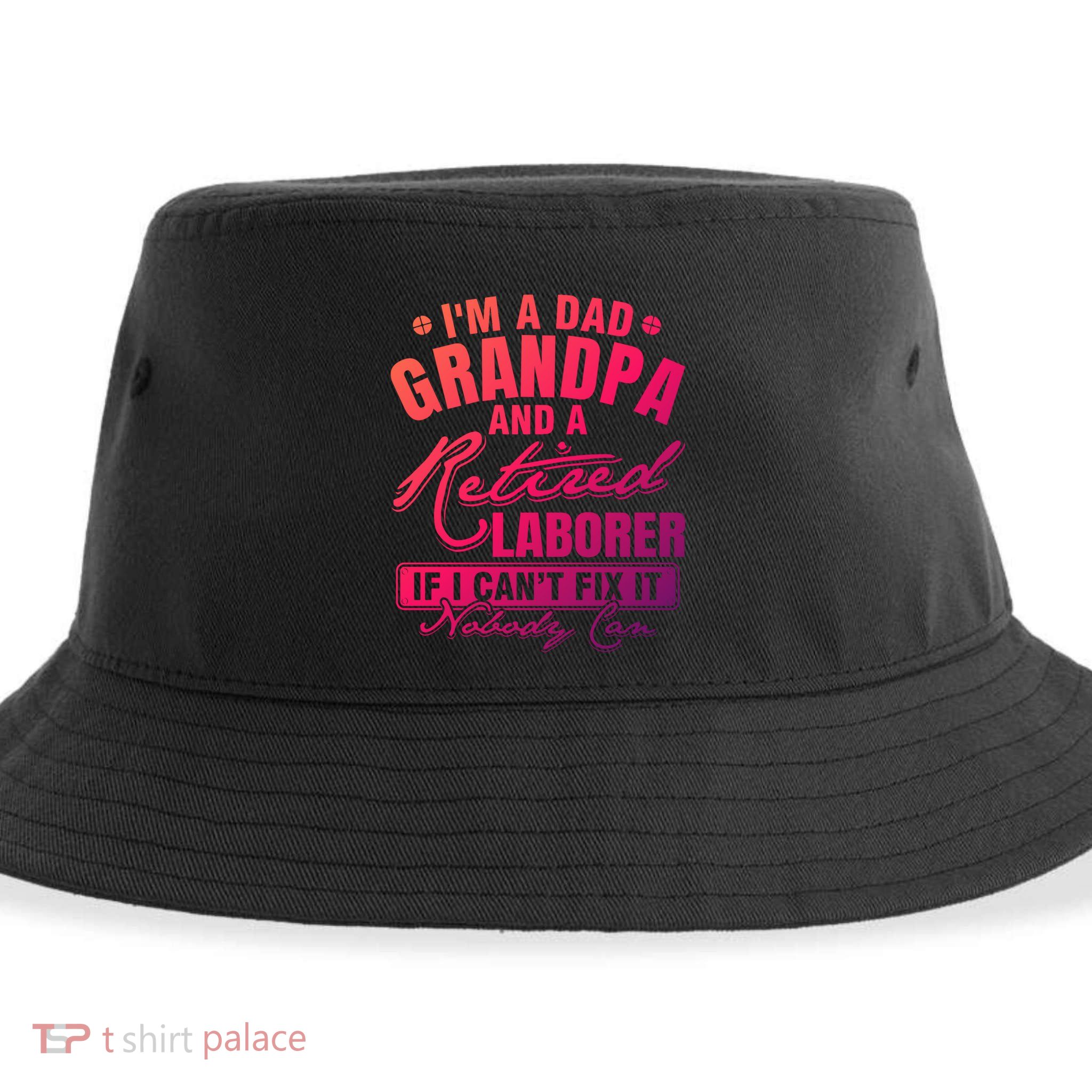 Dad Grandpa And A Retired Laborer Funny Xmas/Fathers Day Gift Sustainable Bucket Hat