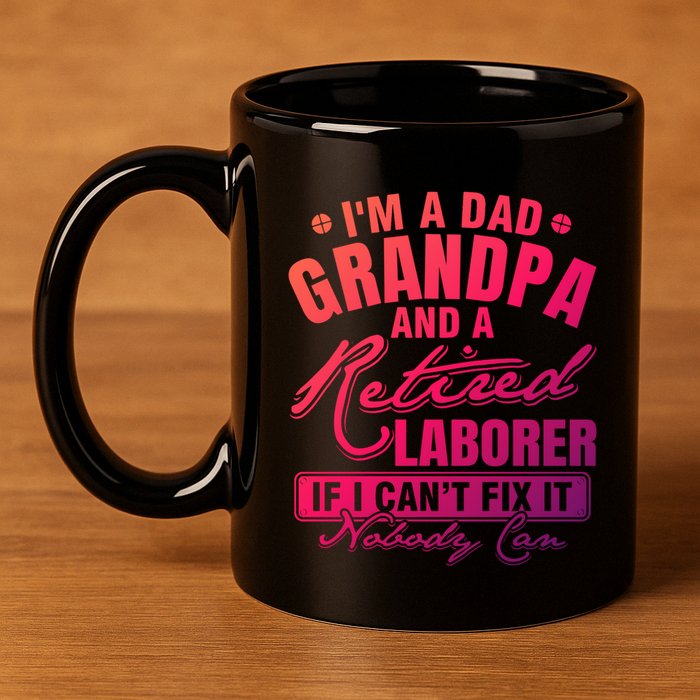 Dad Grandpa And A Retired Laborer Funny Xmas/Fathers Day Gift 11oz C Handle Ceramic Mug