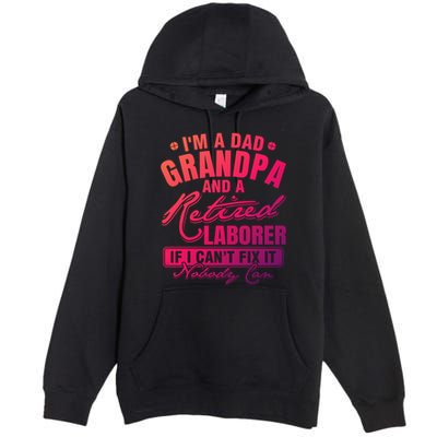 Dad Grandpa And A Retired Laborer Funny Xmas/Fathers Day Gift Premium Pullover Hoodie