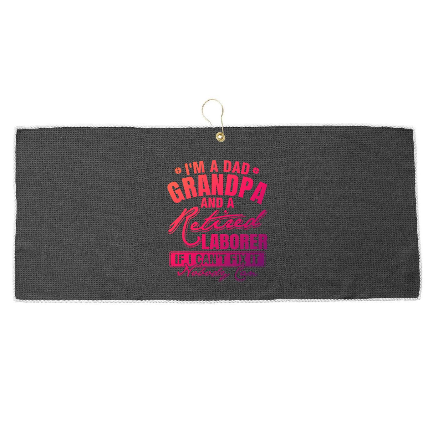 Dad Grandpa And A Retired Laborer Funny Xmas/Fathers Day Gift Large Microfiber Waffle Golf Towel