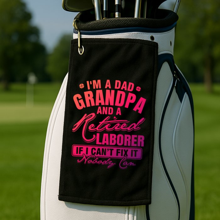 Dad Grandpa And A Retired Laborer Funny Xmas/Fathers Day Gift Golf Towel