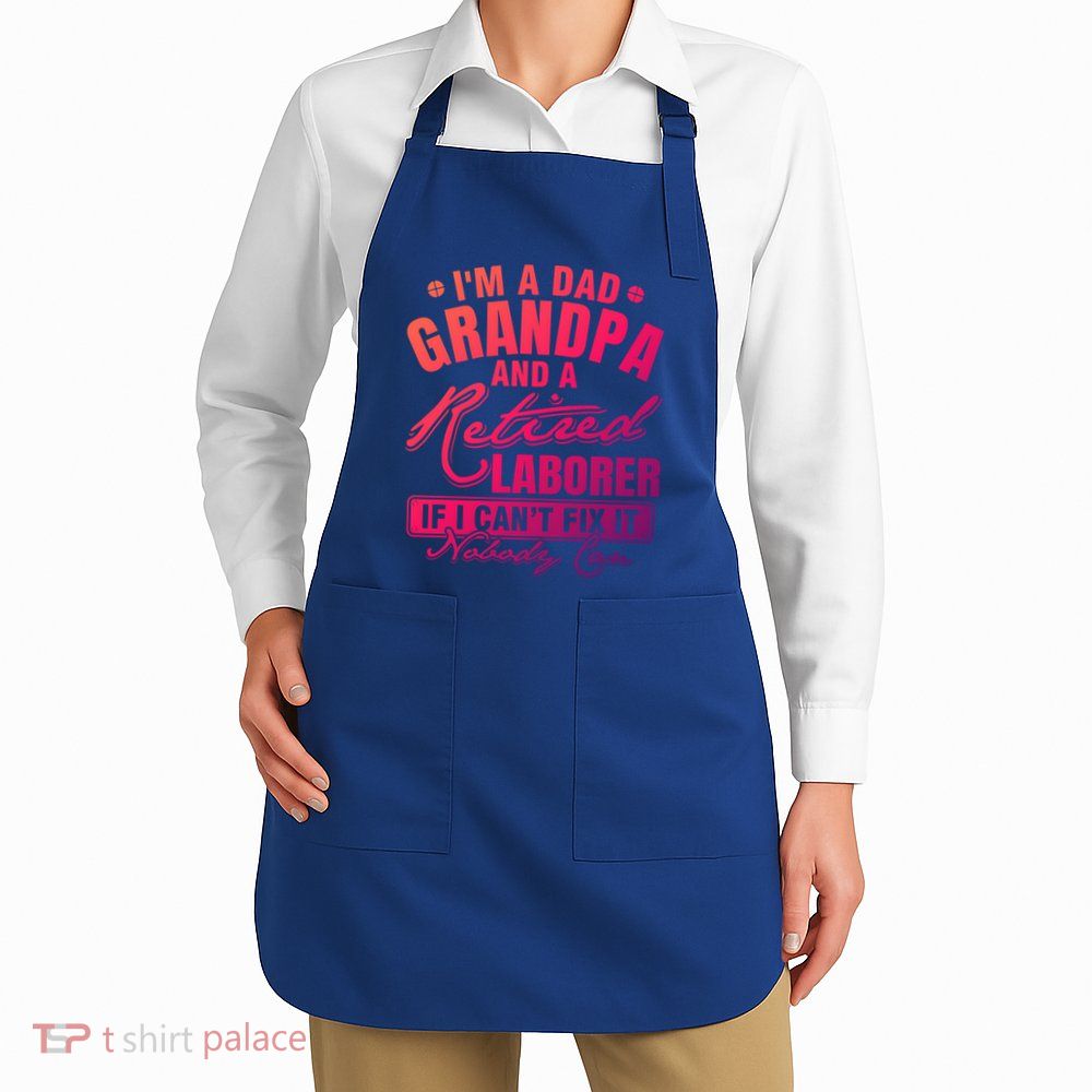 Dad Grandpa And A Retired Laborer Funny Xmas/Fathers Day Gift Apron