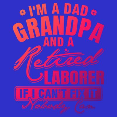 Dad Grandpa And A Retired Laborer Funny Xmas/Fathers Day Gift T-Shirt