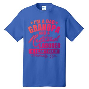 Dad Grandpa And A Retired Laborer Funny Xmas/Fathers Day Gift Tall T-Shirt