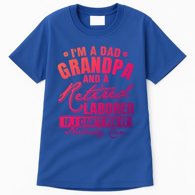 Dad Grandpa And A Retired Laborer Funny Xmas/Fathers Day Gift Tall T-Shirt